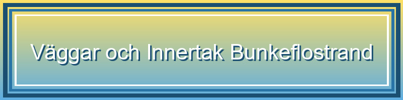 Väggar och Innertak i Bunkeflostrand