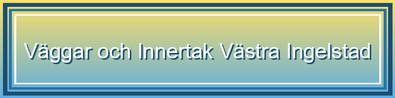 Väggar och Innertak i Västra Ingelstad